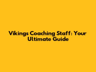 Vikings Coaching Staff: Your Ultimate Guide