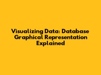 Visualizing Data: Database Graphical Representation Explained