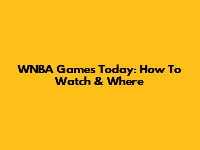 WNBA Games Today: How To Watch & Where