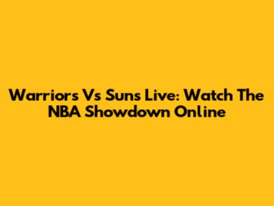Warriors Vs Suns Live: Watch The NBA Showdown Online