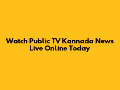 Watch Public TV Kannada News Live Online Today