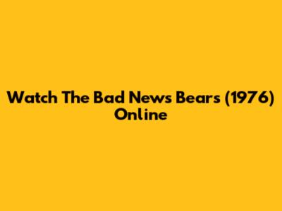 Watch The Bad News Bears (1976) Online
