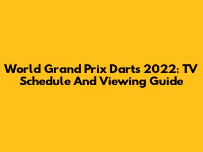World Grand Prix Darts 2022: TV Schedule And Viewing Guide