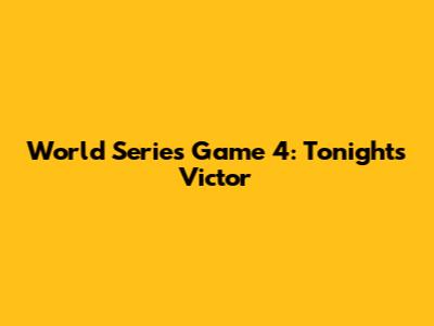 World Series Game 4: Tonight's Victor