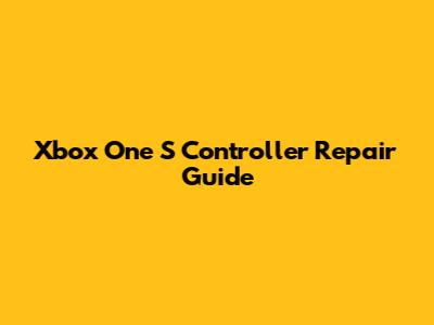 Xbox One S Controller Repair Guide