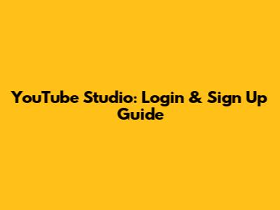 YouTube Studio: Login & Sign Up Guide