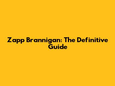 Zapp Brannigan: The Definitive Guide