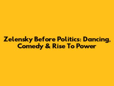 Zelensky Before Politics: Dancing, Comedy & Rise To Power
