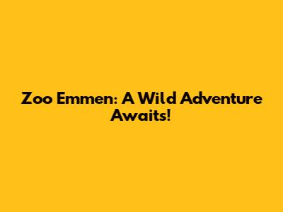 Zoo Emmen: A Wild Adventure Awaits!
